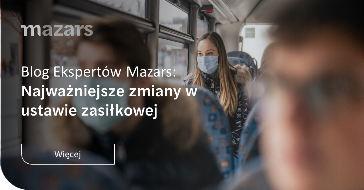 Najważniejsze Zmiany W Ustawie Zasiłkowej Od 1 Stycznia 2022 Eksperci Mazars 7901